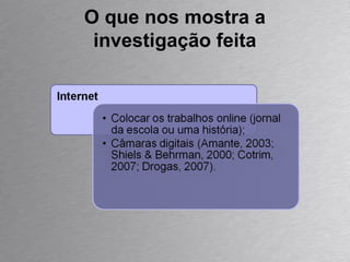 O que nos mostra a investigação feita 