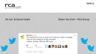 #MK12




De Lijn & Social media   Dieter Van Esch – RCA Group
 
