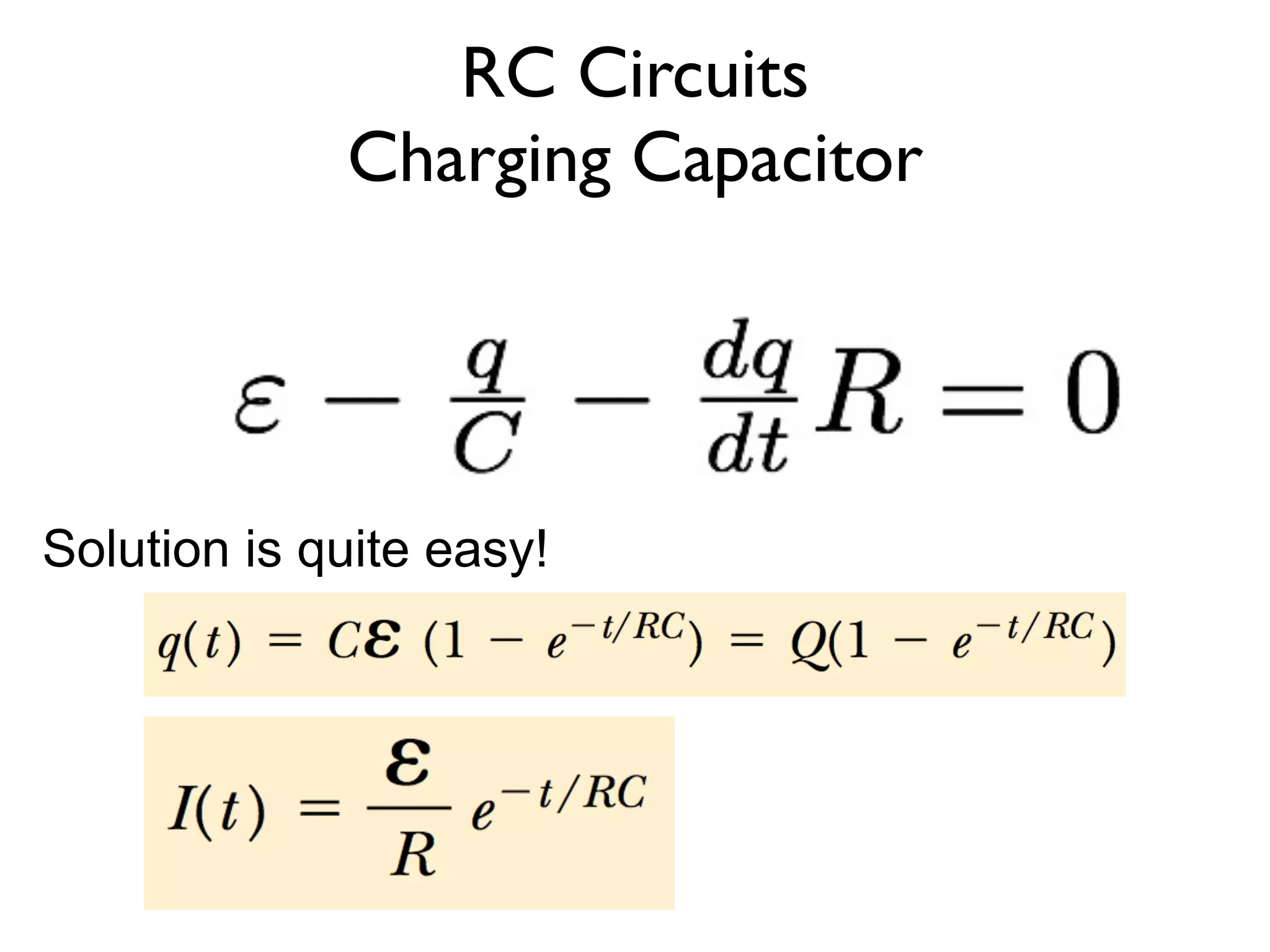 RC Circuits
             Charging Capacitor




Solution is quite easy!
 