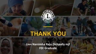 THANK YOU
26
Lion Narsimha Raju Dichpally mjf
FDI Graduate
 
