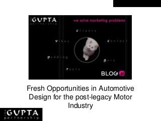 Box title
Fresh Opportunities in Automotive
Design for the post-legacy Motor
Industry
 