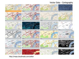 Vector Data - Cartography http://maps.cloudmade.com/editor 