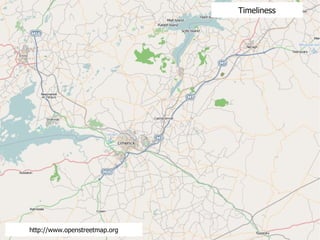 Timeliness http://www.openstreetmap.org 