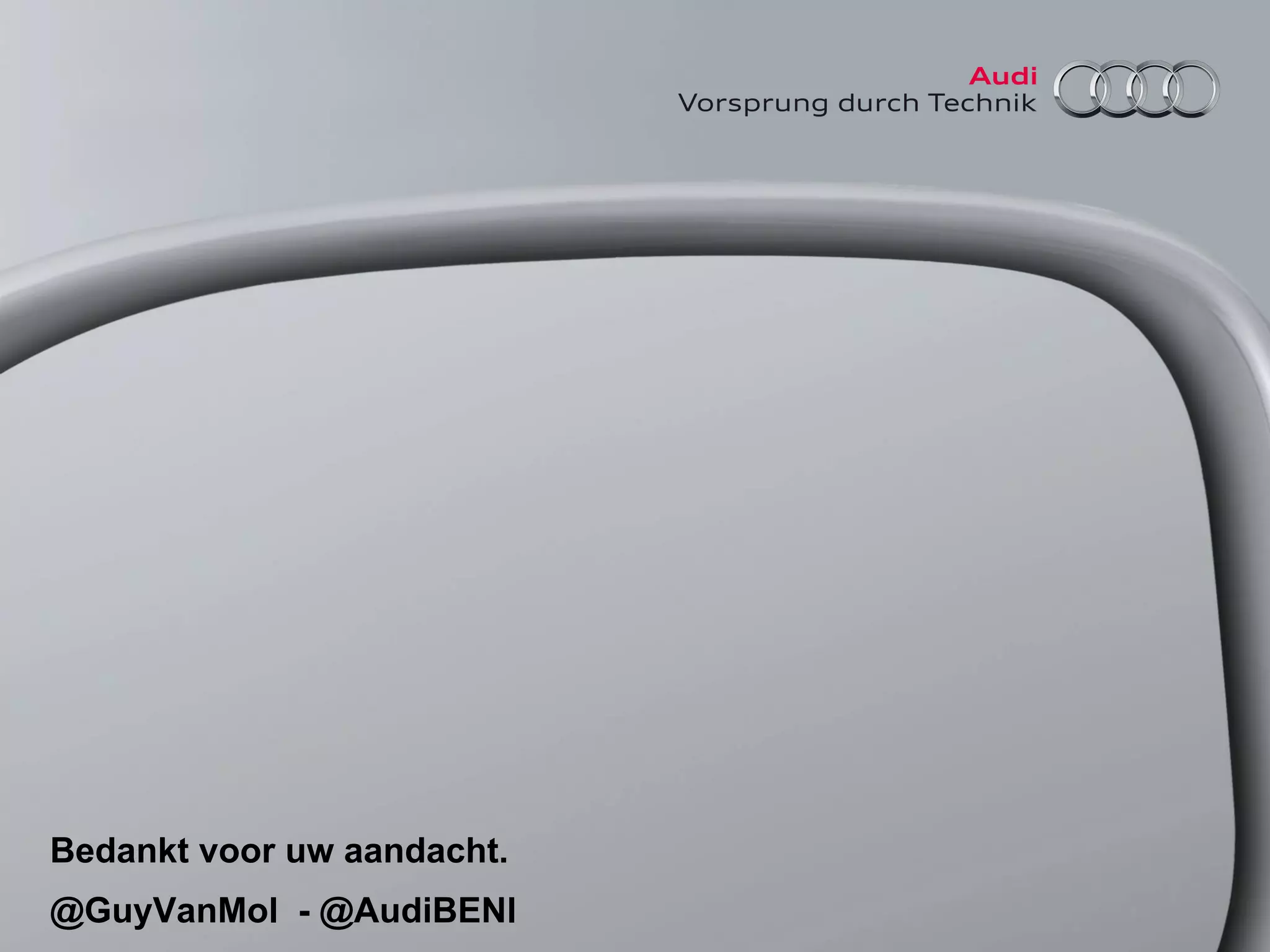 Bedankt voor uw aandacht.
@GuyVanMol - @AudiBENl

31

 