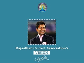 Rajasthan Cricket Association’s
VISION
 
