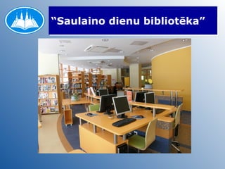 “ Saulaino dienu bibliotēka” 