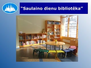 “ Saulaino dienu bibliotēka” 
