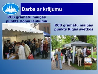Darbs ar krājumu RCB grāmatu maiņas punkts Doma laukumā RCB grāmatu maiņas punkts Rīgas svētkos 