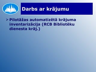Darbs ar krājumu Pilotāžas automatizētā krājuma inventarizācija (RCB Bibliotēku dienesta krāj.) 