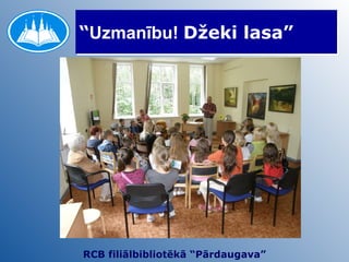 “ Uzmanību!  Džeki lasa” RCB filiālbibliotēkā “Pārdaugava” 