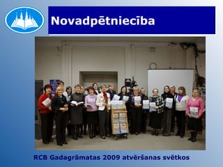 Novadpētniecība RCB Gadagrāmatas 2009 atvēršanas svētkos 