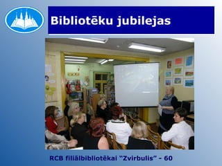 Bibliotēku jubilejas RCB filiālbibliotēkai “Zvirbulis” - 60 