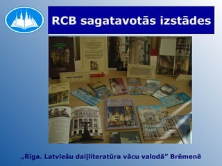 RCB sagatavotās izstādes „ Rīga. Latviešu daiļliteratūra vācu valodā” Brēmenē 