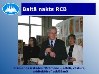 Baltā nakts RCB Brēmenes izstādes “Brēmene – attēli, vēsture, arhitektūra” atklāšanā  