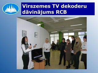 Virszemes TV dekoderu dāvinājums RCB 