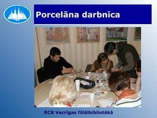 Porcelāna darbnīca RCB Vecrīgas filiālbibliotēkā 