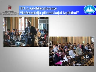 IFLA satelītkonference
“Informācija pilsoniskajai izglītībai”
 