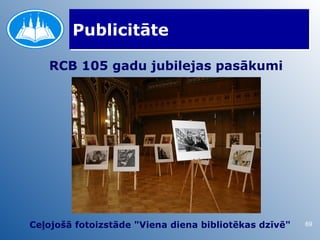 Publicitāte

   RCB 105 gadu jubilejas pasākumi




Ceļojošā fotoizstāde "Viena diena bibliotēkas dzīvē"   69
 