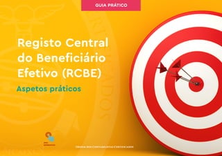 SOU
INTERATIVO
Ordem dos Contabilistas Certificados
Aspetos práticos
Registo Central
do Beneficiário
Efetivo (RCBE)
GUIA PRÁTICO
 