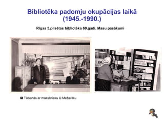Bibliotēka padomju okupācijas laikā (1945.-1990.) Rīgas 5.pilsētas bibliotēka 60.gadi. Masu pasākumi    Tikšanās ar mākslinieku U.Mežavilku 
