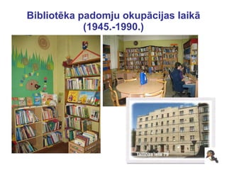 Bibliotēka padomju okupācijas laikā (1945.-1990.) 