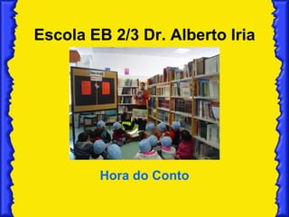 Escola EB 2/3 Dr. Alberto Iria Hora do Conto 