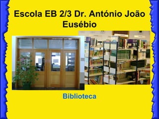 Escola EB 2/3 Dr. António João Eusébio Biblioteca 