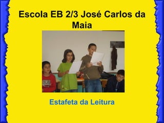 Escola EB 2/3 José Carlos da Maia Estafeta da Leitura 