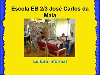Escola EB 2/3 José Carlos da Maia Leitura informal 