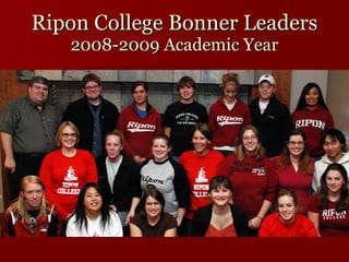 Ripon College Bonner Leaders 2008-2009 Academic Year 