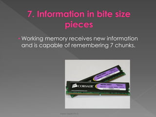 •Working memory receives new information and is capable of remembering 7 chunks. 
Karen Gazith Ph.D.  