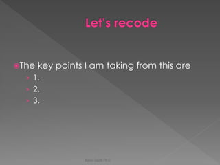 The key points I am taking from this are 
›1. 
›2. 
›3. 
Karen Gazith Ph.D.  