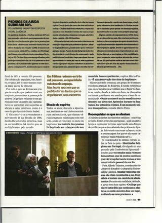 PEDIDOS DE AJUDA                                 traçadodépojsda~odafnJilcafaztemer                  Iamenlepranllroapoioem(luaSiÚ'eilSJIriaM;i-
   SUBlRAMII%                                       oplor. CoiDa!ljuda de cerca dedolsmU voIun-         pais:allmelllaçlQehph4taçAoA adtasJ!l1!Pll-
   VOWNTÁRIOS GARANTEM RESPOSTA                     táItos,aCáittasdlSbtlRdulefelç6es,roupasell-        ra-setambémpua      apoIarosdas !llPieaados.
   SOCIAL DA IGREJA                                 nandou com dinheiro nmdas de casa epropl-          ·lnõentlvando-osaataroseu~~_
   Os pecUdos de ajuda à Cái'itàssublram 60%   DO   nasdeestudáides,despesas      comps,eledricl-         AIgIejacatóJk:aéN&pClllSl!lvelJlOl'17460111as
   i1DOpa55iIdo,sobnlluclO~Pi!P"M"*'derea-          dadeesaúdea56.235famfUas.                           deacçAosoclal~p;ds.SIoaeclH!S.JBrntnsde
   das de casa. facturàs de Ps e lUze prestaç6es      «Vamosb!tdeserc:adavezmaisatlerieSosna            infAnda,Jareseequlpasde~doinIr:ftIArtó,
   bancárias. «Houve umaw:tleDto brutald05 pe-      ~dãquelesquepodemosaludar».adIid-                   Çiijofimckm;gnento~dlfa             laiiM+ilh+éIa
   did05deajudaemrelaçãoa2OD.      OnúJnerode       teEqénioFonseca,lembIaDdoquea      verbaan-         ~daJgreja.DesdeoélllavaiDeJdoda
   novos casos subiu 45%». expUca aoSOL Eusé-       gariadaparaoFUndoSodaldaJpejaCsobretu-              SitüaçIoeconóndéaque,~aoape-
   DioFonseca,presidentedeSteorganlsmo.Noto-        do através deContrlbutos de empresas) e pelo        lo~bIspos,aspalÕqUJassetêm~
   taL as 20 Cáritas dlocesanas espalhadas pelo     peditórlonadoí:lalnlocbegaparafazerfaceao           ~aumentarestesapoi()S,abavés.vo1un-              .
   pafsajudaram mais de 158300 pe5SQa!! o aao
                                          n         ~daSlluaçio.Parajá,esteOlpnismo                     tários.HáparóquJasondesesenem.,,380
   PàSSadO.«Eospedidosvãoagravar-seestei1DO».       catóDco prepara-se para rec:Iefil1II'as
                                                                                          pric:)rid;t- ~          PQrdia e se faz apoio doàiltili;árió a
   a1eJ:taoresponsãveJ.,lembràndoqueocenário        despara~ano;sabendoqueaescolbílvücer-             . idôsosqueviVemSÓfl. .lF.(:.



final de 1974 e reuniu 120 pessoas.            Em Fátima reúnem-se três                      memória dessa experiência», explica Mário Pin-
Na celebração seguinte, em Janei-              mil pessoas, a capacidade                     to. <<É uma renovação dos dons do baptismo».
ro, eram já 200 e o movimento nun-             múbna do espáço.                                Há cerca de três semanas, um grupo de 40crentes
ca mais parou de crescer.                                                                    recebeu a infusão do Espírito. É nesta cerímônia
  Por todo o país se formaram gru-
                                               Mas houve anos em que os                      que os carismáticos acreditam que o Espírito San-
pos de oração, que podem rezar em              pedidos foram tantos que se                   to se revela, dando a cada um dons, os chamados
conjunto, mesmo sem a presença de              organizaram dois encontros                    carismas, que devem ser usados para o bem da co-
padres. Os grupos reúnem-se em pa-                                                           munidade. «O que acontece é muito semelhante ao
róquias onde os padres são carísmá-                                                          descrito nos actos dos Apóstolos durante os bap-
ticos ou permitem que as portas se             Efusio do espírito                            tismos dos primeiros cristãos. Éum momento úni-
abram a estes católicos, como é o              Todos os anos, durante a Quares-              co e ínesquecível», remata Mário Pinto,
caso da paróquia de Santa Isabel.              ma, realizam-se em Lisboa seminá-
  O Vaticano viria a reconhecer o              rios carismáticos, que duram vá-              Reconquistar 0$ que se afastam
movimento já na década de 1990,                rias semanas e culminam com este              A existência destes movimentos católicos - com vida
dando-lhe estatutos próprios, mas              acto, onde se renovam os dons do              própria dentro e fora das paróquias - pode ajudar a
os carismáticos há muito que se                baptismo. «A maioria das pessoas              Igreja a recuperar terreno, agarrando uma franja
multiplicavam pelo mundo.                      foi baptizada em criança e não tem            de católicos que se tem afastado das práticas da Igre-
                                                                                                          ja. Sobretudo nas zonas urbanas, onde
                                                                                                          a percentagem dos .que se afirmam ca-
                                                                                                          tólicos é mais reduzida (26 %).
                                                                                                            O coordenador do último retrato so-
                                                                                                          bre os fieis no.país - Identidades Reli-
                                                                                                          giosas em Portugal, divulgado no ano
                                                                                                          passado pela Conferência Episcopal-
                                                                                                          lembra que «os estudos mais recentes
                                                                                                          demonstram que há muitos católicos
                                                                                                          que vão irregularmente à missa e têm
                                                                                                          uma vivência pessoal da sua fé».
                                                                                                            Para Alfredo Teixeira, coordenador do
                                                                                                          Centro de Estudos e Culturas da Univer-
                                                                                                          sidade Católica, «muitas Ve'l.eS estas pes-
                                                                                                          soas não vêem reconhecida a sua díver-
                                                                                                          sidade e iniciam um caminho de afasta-
                                                                                                          mento». Perante esta realidade, defende,
                                                                                                          a Igreja tem duas opções: «Ou finge que
                                                                                                          não vê estes fiéis que continuam a afas-
                                                                                                          tar-se ou então encontra-lhes um lugar,
                                                                                                          acelhendoas como preeísam» .•

                                                                                                                                          22/03/13 SOL   I53
 