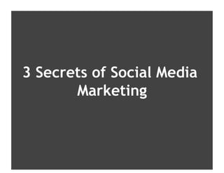 Slide Title


3 Secrets of Social Media
       Marketing



              © Debbie Weil and WordBiz.com, Inc. 2009 – All Rights Reserved
 