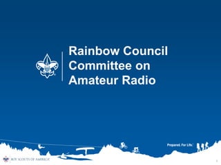 1
Rainbow Council
Committee on
Amateur Radio
 