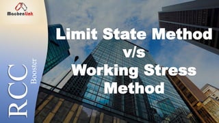MachenLink
RCC Limit State Method
v/s
Working Stress
Method
Booster
 