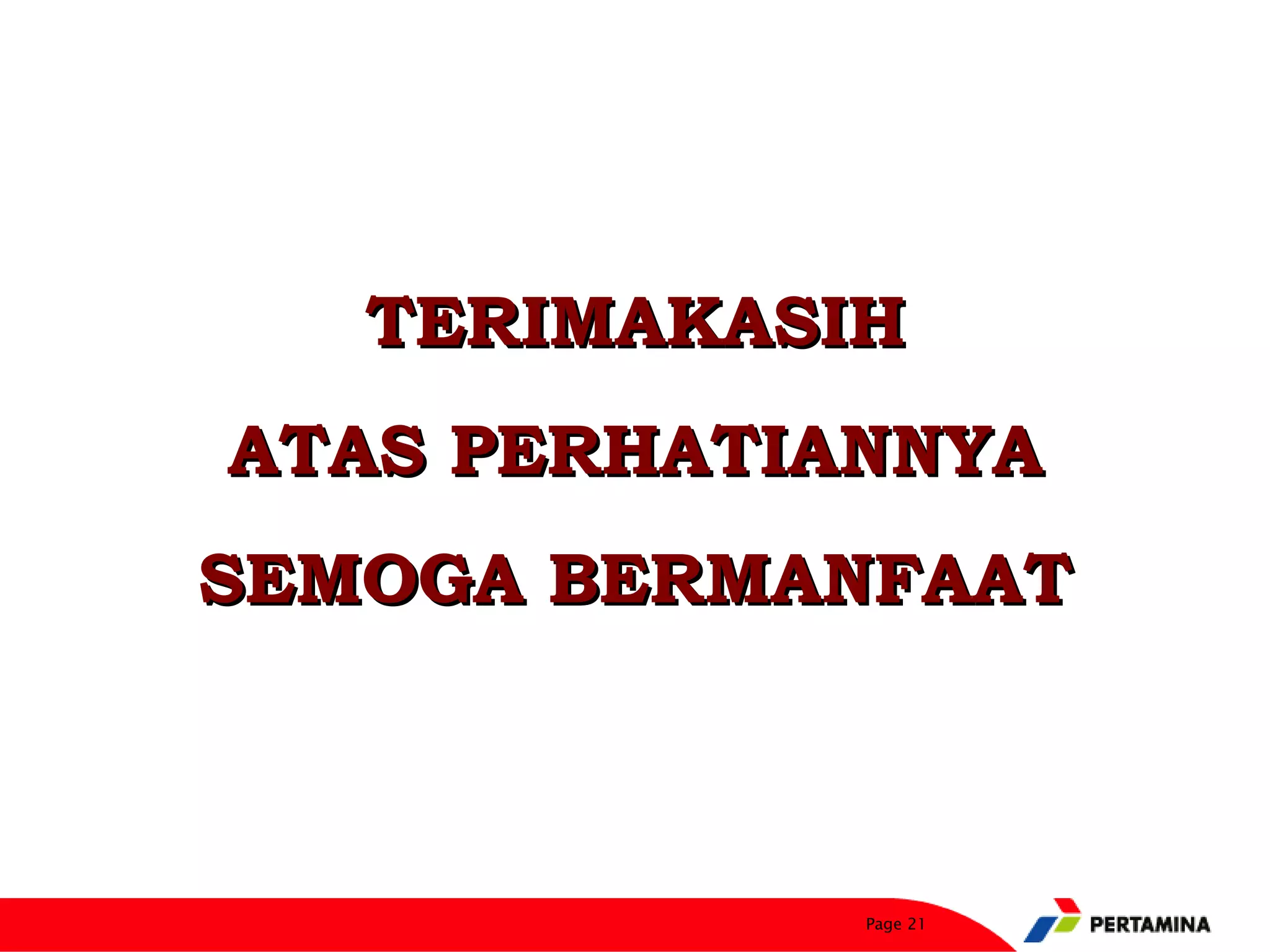 TERIMAKASIH
ATAS PERHATIANNYA
SEMOGA BERMANFAAT



             Page 21
 