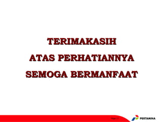 TERIMAKASIH
ATAS PERHATIANNYA
SEMOGA BERMANFAAT



             Page 21
 