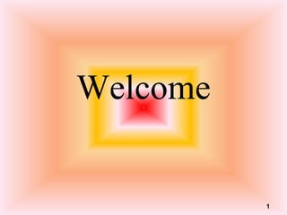 Welcome

1

 