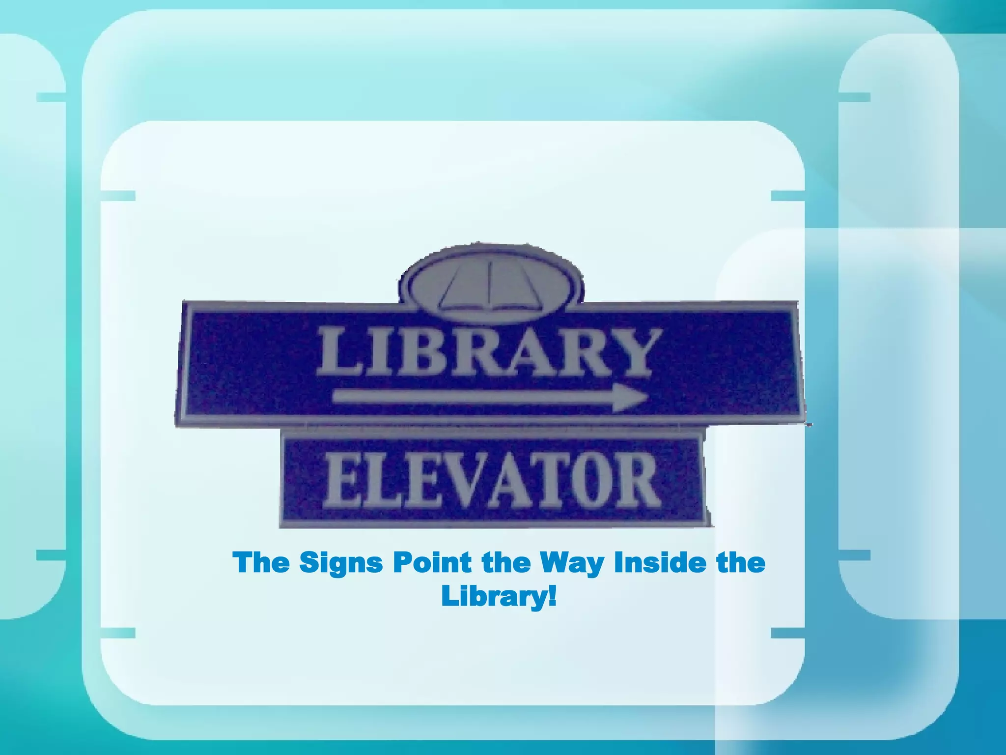 The Signs Point the Way Inside the Library! 