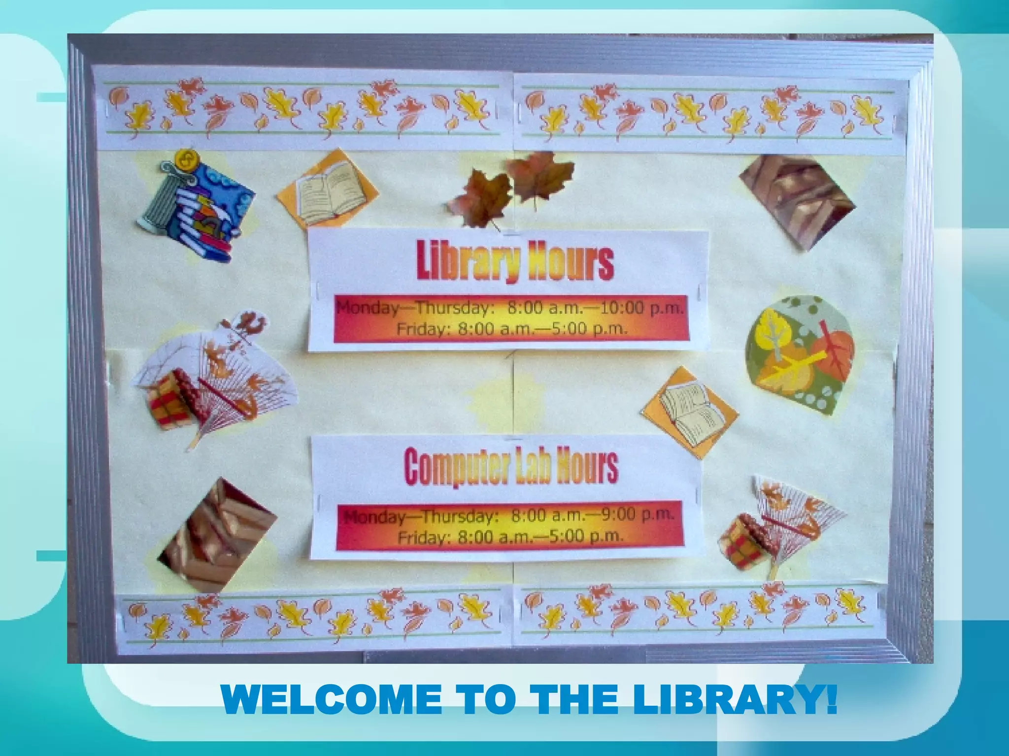 WELCOME TO THE LIBRARY! 