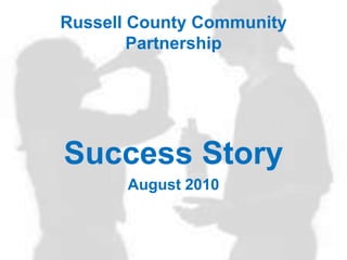 Russell County Community Partnership Success Story August 2010 