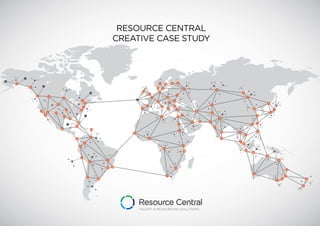 TALENT & RESOURCING SOLUTIONS
RESOURCE CENTRAL
CREATIVE CASE STUDY
 