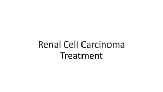 Renal Cell Carcinoma Treatment | PPTX