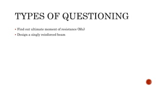  Find out ultimate moment of resistance (Mu)
 Design a singly reinforced beam
 