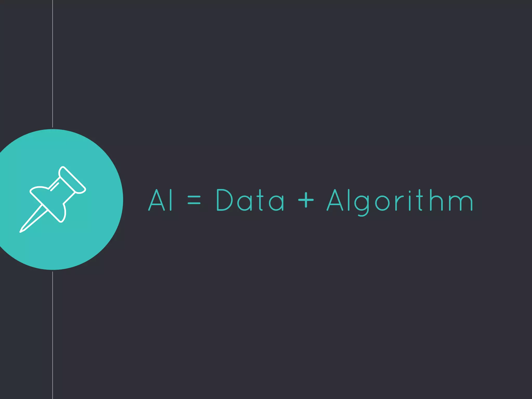 AI = Data + Algorithm
 