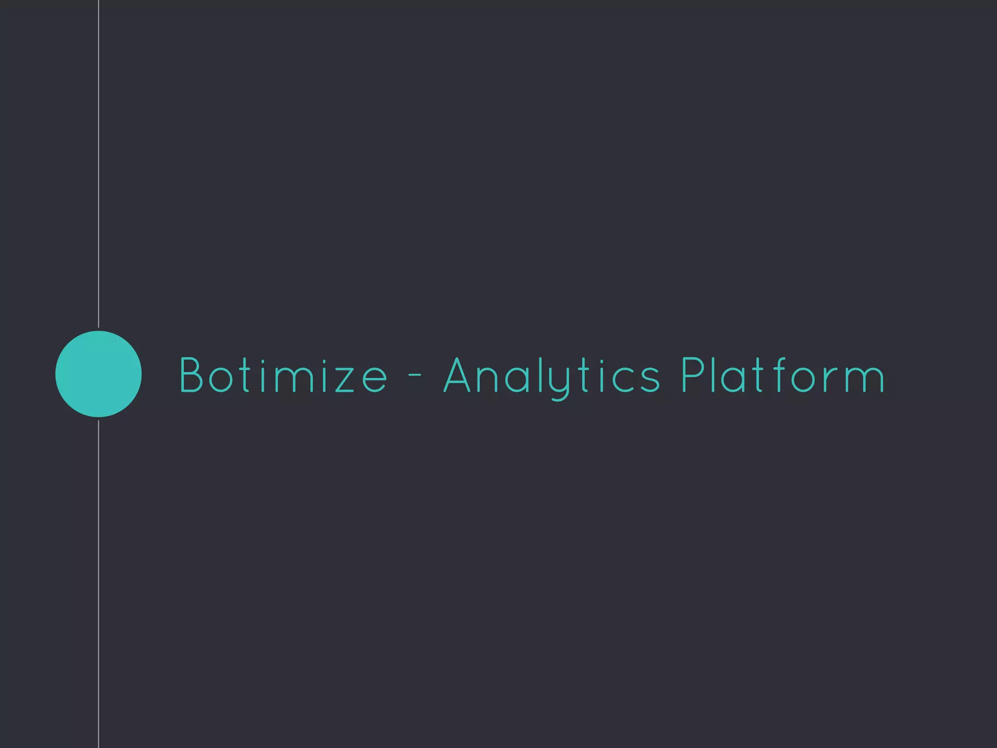 Botimize - Analytics Platform
 