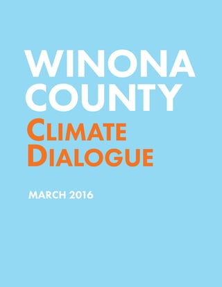 CLIMATE
DIALOGUE
WINONA
COUNTY
MARCH 2016
 