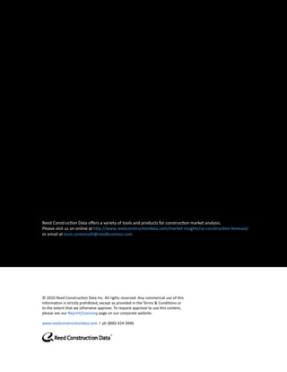 Reed Construction Data offers a variety of tools and products for construction market analysis.
Please visit us on online at http://www.reedconstructiondata.com/market-insights/us-construction-forecast/
or email at louis.centorcelli@reedbusiness.com




© 2010 Reed Construction Data Inc. All rights reserved. Any commercial use of this
information is strictly prohibited, except as provided in the Terms & Conditions or
to the extent that we otherwise approve. To request approval to use this content,
please see our Reprint/Licensing page on our corporate website.

www.reedconstructiondata.com l ph (800) 424-3996
 