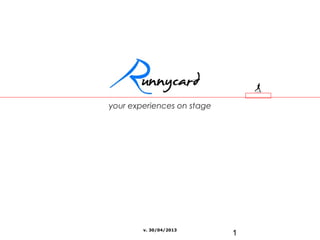 1
your experiences on stage
v. 30/04/2013
 